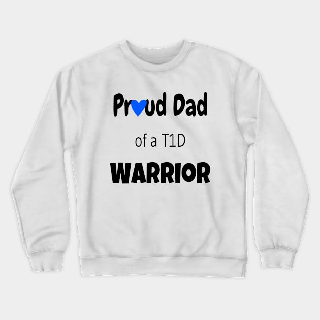 Proud Dad Of A T1D Warrior Crewneck Sweatshirt by CatGirl101